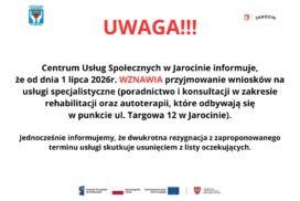 UWAGA!!! Centrum Usług Społecznych w Jarocinie informuje, że od dnia 1 lipca 2026r. wznawia przyjmowanie wniosków na usługi specjalistyczne